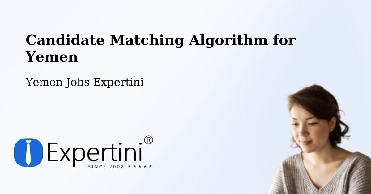 Candidate Matching Algorithm Overview – Dhi Na'Im - Yemen Jobs Expertini