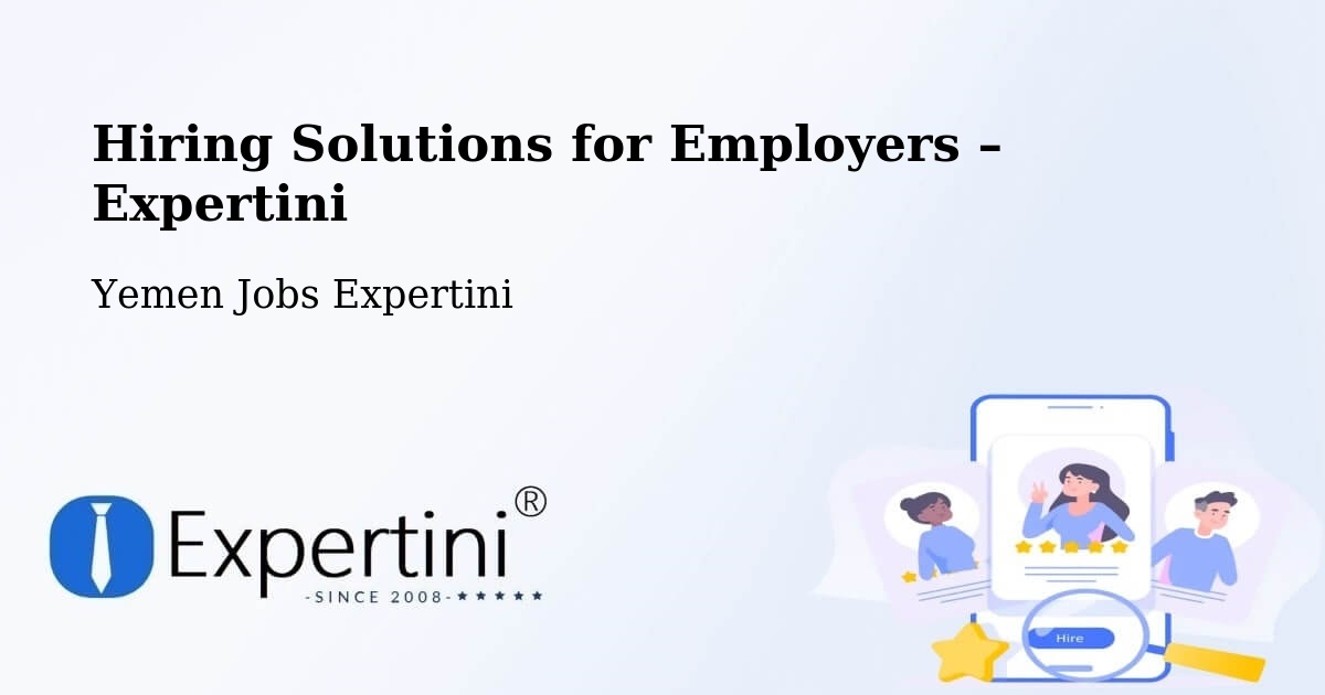 Hiring Solutions for Employers in Dhi Na'Im - Dhi Na'Im, Yemen Jobs Expertini